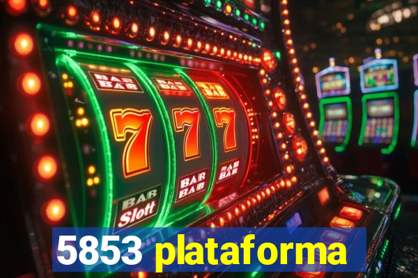 5853 plataforma